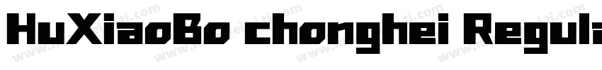HuXiaoBo chonghei Regular字体转换